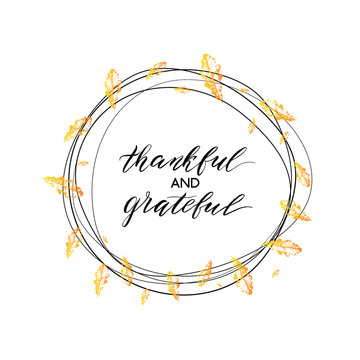 Thankful and grateful text in autumn wreath with orange leaves isolated on white background, Happy Thanksgiving Day card, hand painted calligraphy, vector illustration for card, invitation, poster