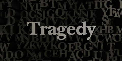 Tragedy - Stock image of 3D rendered metallic typeset headline illustration.  Can be used for an online banner ad or a print postcard.