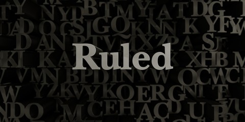 Ruled - Stock image of 3D rendered metallic typeset headline illustration.  Can be used for an online banner ad or a print postcard.