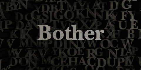 Bother - Stock image of 3D rendered metallic typeset headline illustration.  Can be used for an online banner ad or a print postcard.