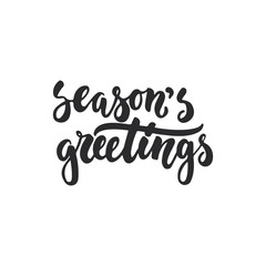 Season's greetings - lettering Christmas and New Year holiday calligraphy phrase isolated on the background. Fun brush ink typography for photo overlays, t-shirt print, flyer, poster design.