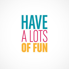 have a of fun