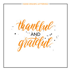 Thankful and grateful lettering with black splashes isolated on white background, grunge hand painted letter, vector thanksgiving text for greeting card, poster, banner, print, brush calligraphy - 125577198