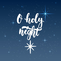 Obraz na płótnie Canvas O holy night - lettering Christmas and New Year holiday calligraphy phrase isolated on the background. Fun brush ink typography for photo overlays, t-shirt print, flyer, poster design