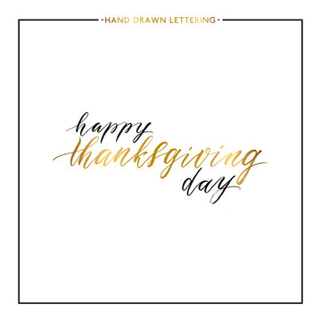 Happy Thanksgiving Day gold text isolated on white background, hand painted letter, vector golden lettering for greeting card, poster, banner, print, handwritten calligraphy