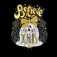 Believe in X mas- Christmas typographic poster, greeting card, print. Winter holiday saying.Hand lettering inside Christmas bell. Vector Illustration