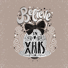 Believe in X mas- Christmas typographic poster, greeting card, print. Winter holiday saying.Hand lettering inside Christmas bell. Vector Illustration