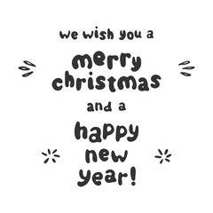 We wish you a merry christmas and a happy new year lettering. Vector poster. Cute childish style