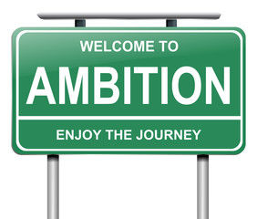 Ambition sign concept.