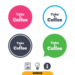 Take a Coffee sign icon. Coffee away symbol. Report document, information sign and light bulb icons. Vector