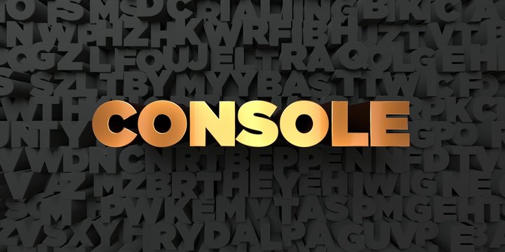 Console - Gold text on black background - 3D rendered royalty free stock picture. This image can be used for an online website banner ad or a print postcard.
