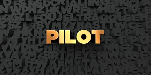 Pilot - Gold text on black background - 3D rendered royalty free stock picture. This image can be used for an online website banner ad or a print postcard.