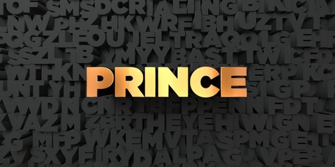 Prince - Gold text on black background - 3D rendered royalty free stock picture. This image can be used for an online website banner ad or a print postcard.