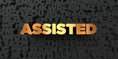 Assisted - Gold text on black background - 3D rendered royalty free stock picture. This image can be used for an online website banner ad or a print postcard.