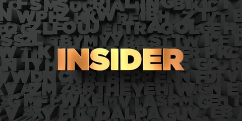 Insider - Gold text on black background - 3D rendered royalty free stock picture. This image can be used for an online website banner ad or a print postcard.