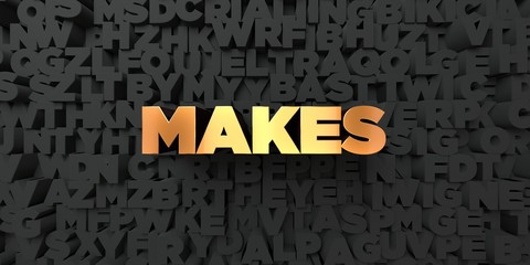 Makes - Gold text on black background - 3D rendered royalty free stock picture. This image can be used for an online website banner ad or a print postcard.