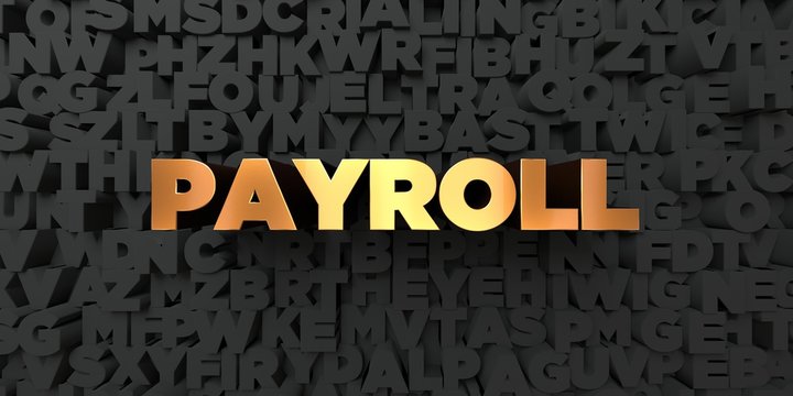 Payroll - Gold text on black background - 3D rendered royalty free stock picture. This image can be used for an online website banner ad or a print postcard.