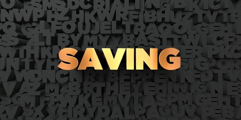 Saving - Gold text on black background - 3D rendered royalty free stock picture. This image can be used for an online website banner ad or a print postcard.