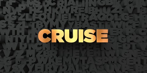 Cruise - Gold text on black background - 3D rendered royalty free stock picture. This image can be used for an online website banner ad or a print postcard.
