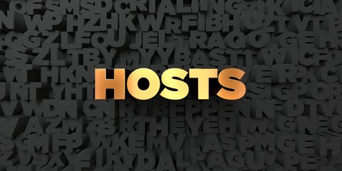 Hosts - Gold text on black background - 3D rendered royalty free stock picture. This image can be used for an online website banner ad or a print postcard.