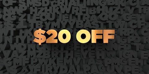 $20 off - Gold text on black background - 3D rendered royalty free stock picture. This image can be used for an online website banner ad or a print postcard.