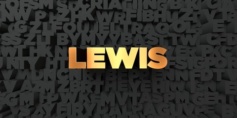 Lewis - Gold text on black background - 3D rendered royalty free stock picture. This image can be used for an online website banner ad or a print postcard.