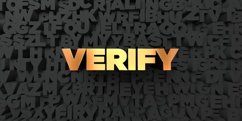 Verify - Gold text on black background - 3D rendered royalty free stock picture. This image can be used for an online website banner ad or a print postcard.
