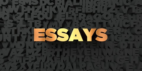 Essays - Gold text on black background - 3D rendered royalty free stock picture. This image can be used for an online website banner ad or a print postcard.