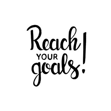Reach your goals handwritten lettering