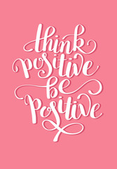 think positive be positive handwritten inscription poster