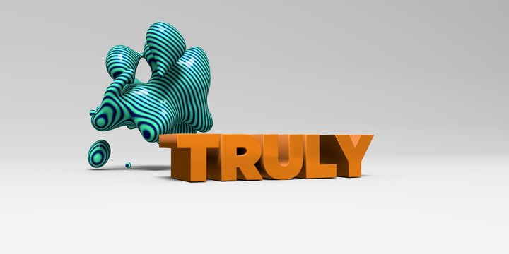TRULY -  color type on white studiobackground with design element - 3D rendered royalty free stock picture. This image can be used for an online website banner ad or a print postcard.