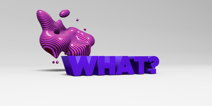 WHAT? -  color type on white studiobackground with design element - 3D rendered royalty free stock picture. This image can be used for an online website banner ad or a print postcard.