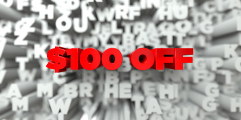 $100 OFF -  Red text on typography background - 3D rendered royalty free stock image. This image can be used for an online website banner ad or a print postcard.