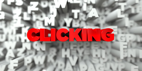 CLICKING -  Red text on typography background - 3D rendered royalty free stock image. This image can be used for an online website banner ad or a print postcard.