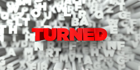 TURNED -  Red text on typography background - 3D rendered royalty free stock image. This image can be used for an online website banner ad or a print postcard.