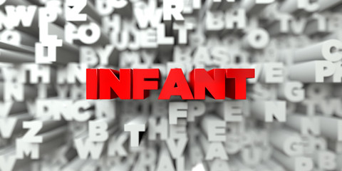 INFANT -  Red text on typography background - 3D rendered royalty free stock image. This image can be used for an online website banner ad or a print postcard.