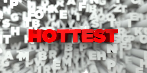 HOTTEST -  Red text on typography background - 3D rendered royalty free stock image. This image can be used for an online website banner ad or a print postcard.