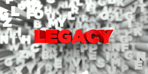 LEGACY -  Red text on typography background - 3D rendered royalty free stock image. This image can be used for an online website banner ad or a print postcard.
