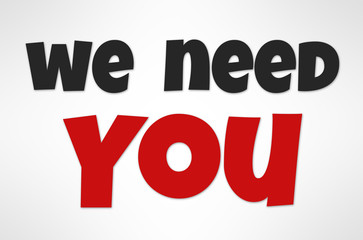 we need you