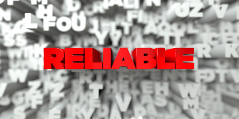 RELIABLE -  Red text on typography background - 3D rendered royalty free stock image. This image can be used for an online website banner ad or a print postcard.