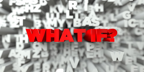 WHAT IF? -  Red text on typography background - 3D rendered royalty free stock image. This image can be used for an online website banner ad or a print postcard.
