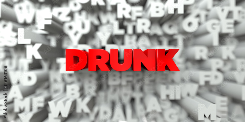 Fototapete drunk - red text on typography background - 3d rendered royalty free stock image. this image can be 