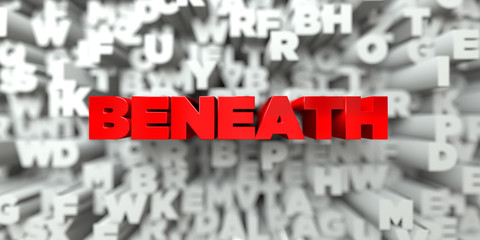 BENEATH -  Red text on typography background - 3D rendered royalty free stock image. This image can be used for an online website banner ad or a print postcard.