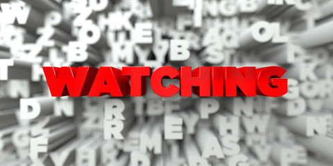 WATCHING -  Red text on typography background - 3D rendered royalty free stock image. This image can be used for an online website banner ad or a print postcard.