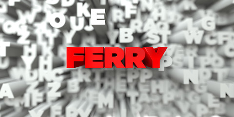 FERRY -  Red text on typography background - 3D rendered royalty free stock image. This image can be used for an online website banner ad or a print postcard.