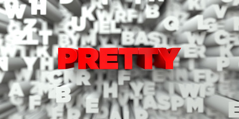 PRETTY -  Red text on typography background - 3D rendered royalty free stock image. This image can be used for an online website banner ad or a print postcard.
