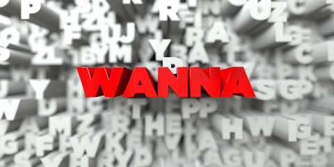 WANNA -  Red text on typography background - 3D rendered royalty free stock image. This image can be used for an online website banner ad or a print postcard.