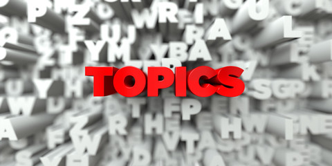 TOPICS -  Red text on typography background - 3D rendered royalty free stock image. This image can be used for an online website banner ad or a print postcard.