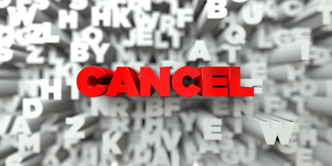 CANCEL -  Red text on typography background - 3D rendered royalty free stock image. This image can be used for an online website banner ad or a print postcard.