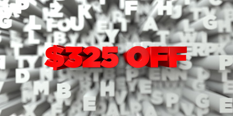 $325 OFF -  Red text on typography background - 3D rendered royalty free stock image. This image can be used for an online website banner ad or a print postcard.